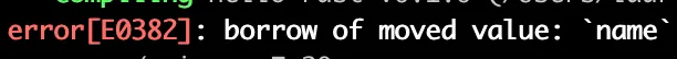 borrow of moved value: name
