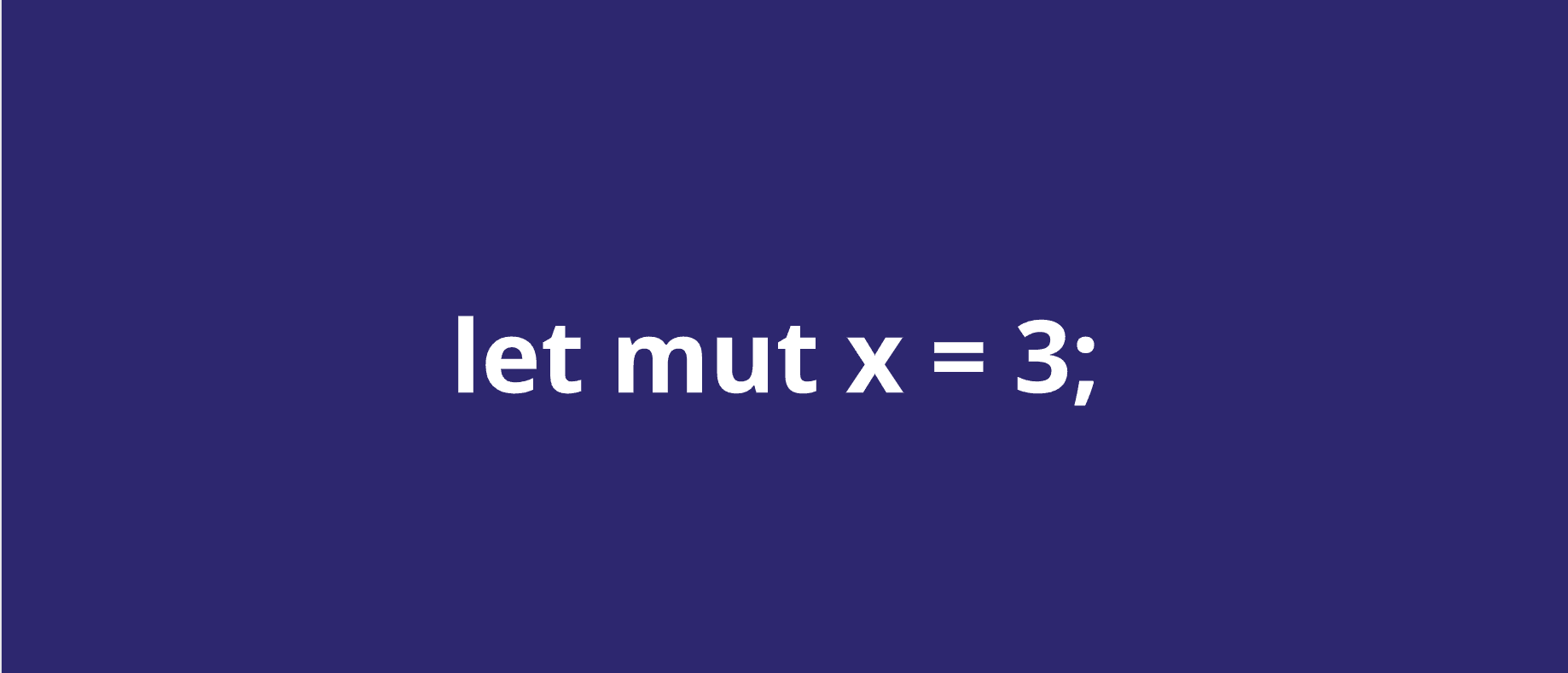 I'm learning Rust and I like writing syntax posts. This one dives into variable declaration and `mut`.